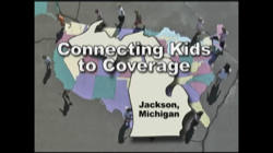 Connecting Kids to Coverage Jackson Michigan Campaign Outreach Video