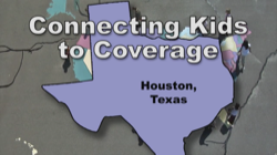 Connecting Kids to Coverage Houston Texas Campaign Outreach Video