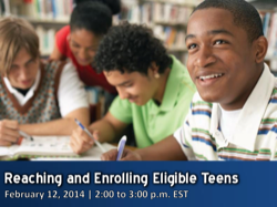 Reaching and Enrolling Eligible Teens Webinar