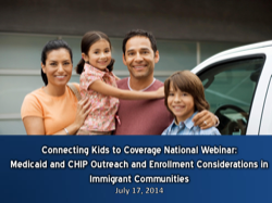 Medicaid and CHIP Outreach and Enrollment Considerations in Immigrant Communities Webinar
