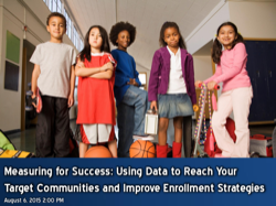 Measuring for Success: Using Data to Reach Your Target Communities and Improve Enrollment Strategies Webinar