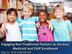 Engaging Non-Traditional Partners to Increase Medicaid & CHIP Enrollment
