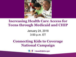 Increasing Health Care Access for Teens through Medicaid & CHIP