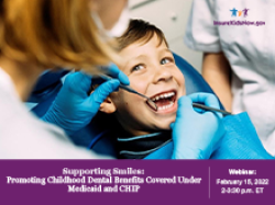 Supporting Smiles: Promoting Childhood Dental Benefits Covered Under Medicaid and CHIP